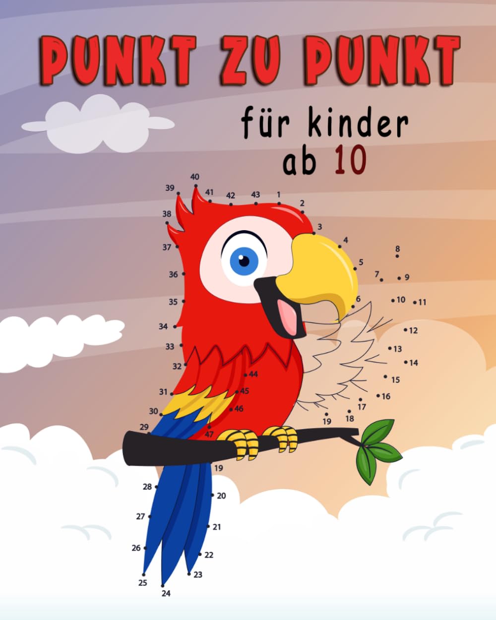 Punkt Zu Punkt Für Kinder Ab 10: Verbinden Sie die Punkte / großes Geschenk für Ihre Kinder (Punkt zu punkt mit den zahlen für Jungen und Mädchen)