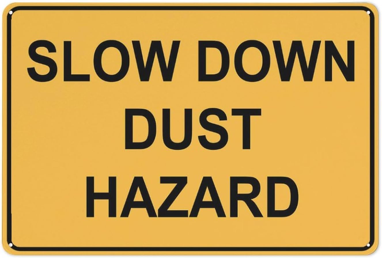 Slow Down Dust Hazard Rust Free Aluminum Sign - UV Ink Printed Decor with Pre-Drilled Holes for House, Construction Yard - 12x16 Inch​