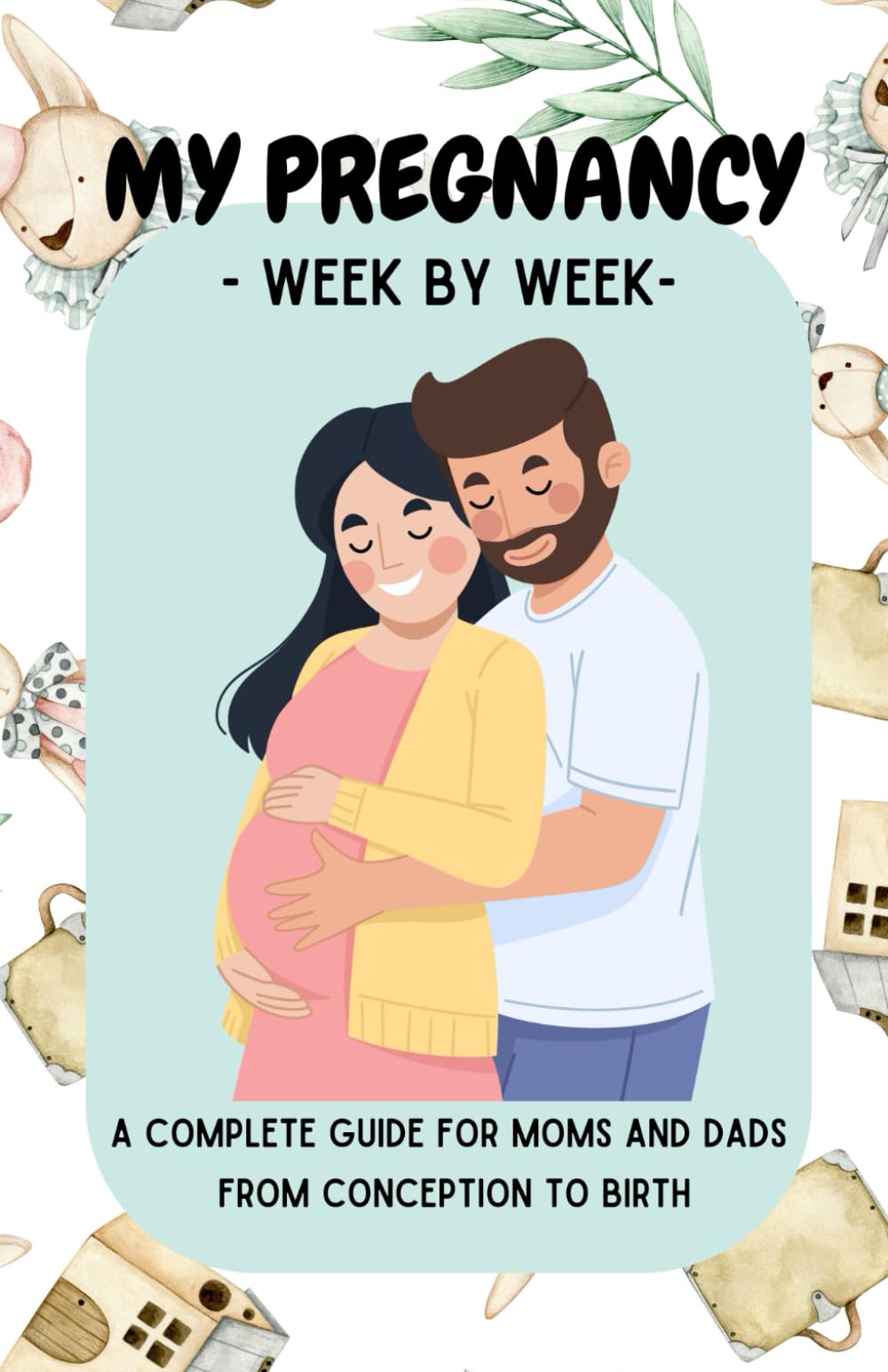 My pregnancy week by week | A complete guide for moms and dads From conception to birth: Baby's development, Size comparisons with fruits and ... plan, Baby names list, Letter to my baby...