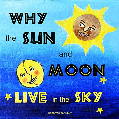 Why the Sun and Moon live in the Sky (Illustrated) (Folktales from