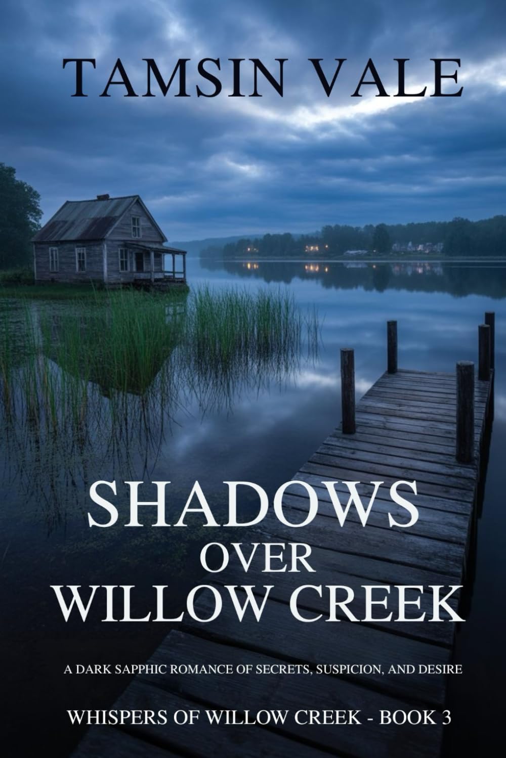 Shadows Over Willow Creek: A Dark Sapphic Romance of Secrets, Suspicion, and Desire: 3 (Whispers of Willow Creek: A Sapphic Small-Town Mystery & Romance Series)