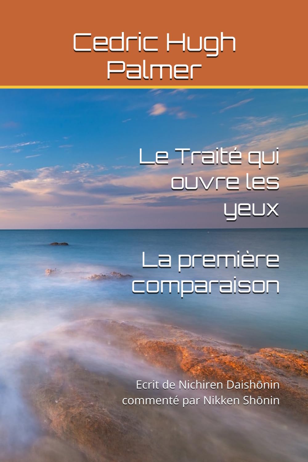 Le Traité qui ouvre les yeux - La première comparaison: Ecrit de Nichiren Daishōnin commenté par Nikken Shōnin