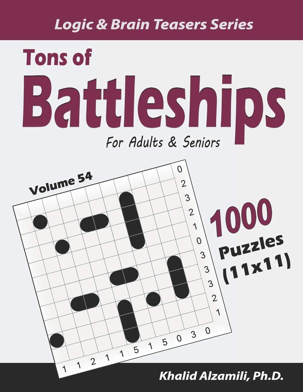Tons of Battleships for Adults & Seniors: 1000 Puzzles (11x11): 54 (Logic & Brain Teasers Series)