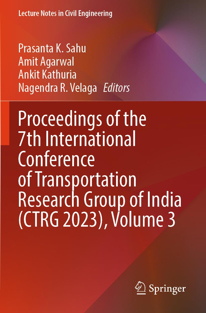 Proceedings of the 7th International Conference of Transportation Research Group of India (CTRG 2023), Volume 3 (Lecture Notes in Civil Engineering, 422)