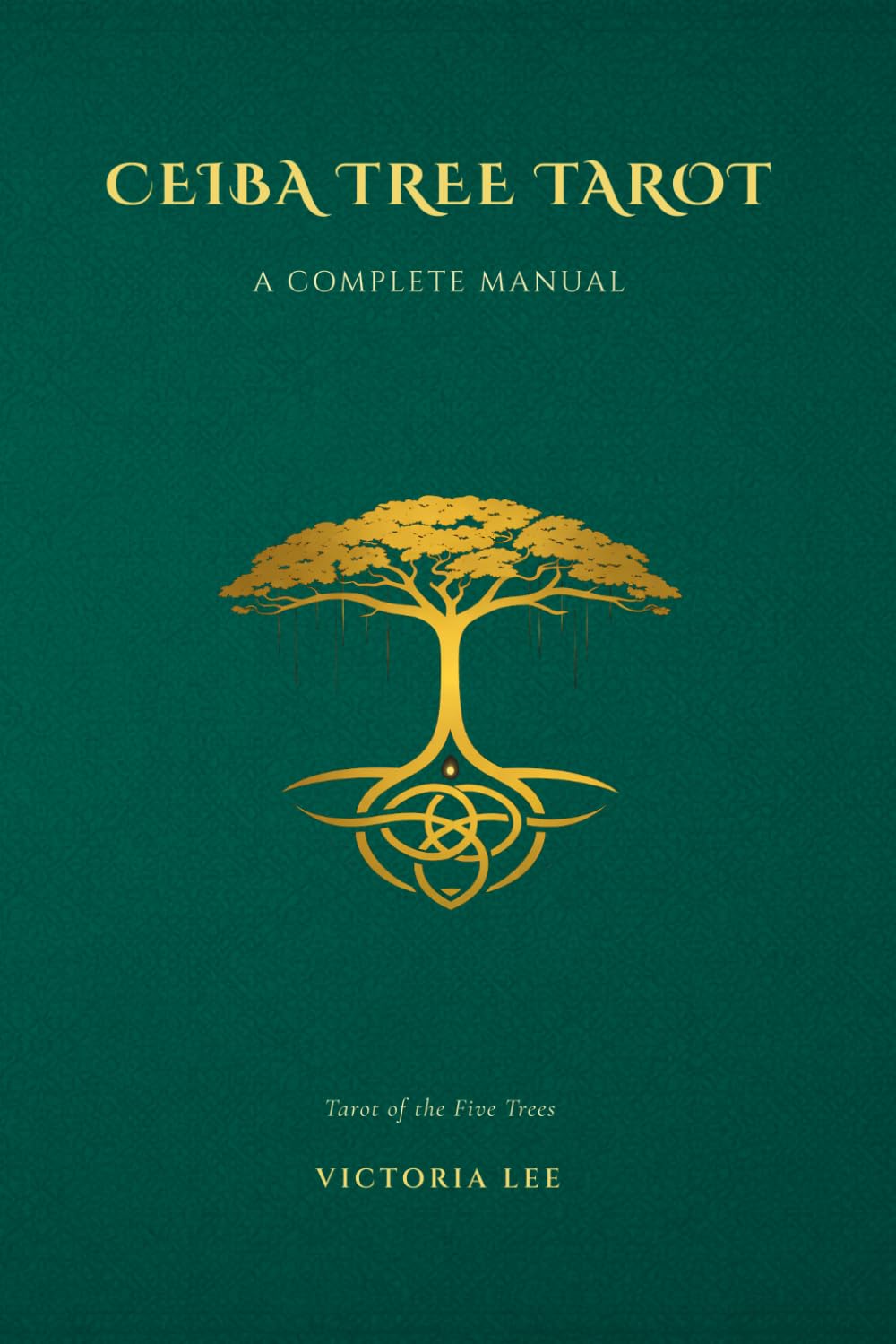 Ceiba Tree Tarot: A Complete Manual