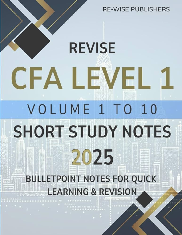 Revise CFA Level 1 Volume 1 to 10: Short Study Notes 2025