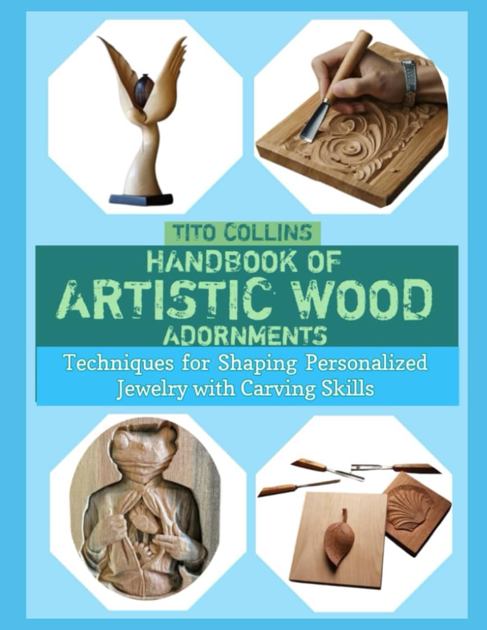 HANDBOOK OF ARTISTIC WOOD ADORNMENTS: Techniques for Shaping Personalized Jewelry with Carving Skills