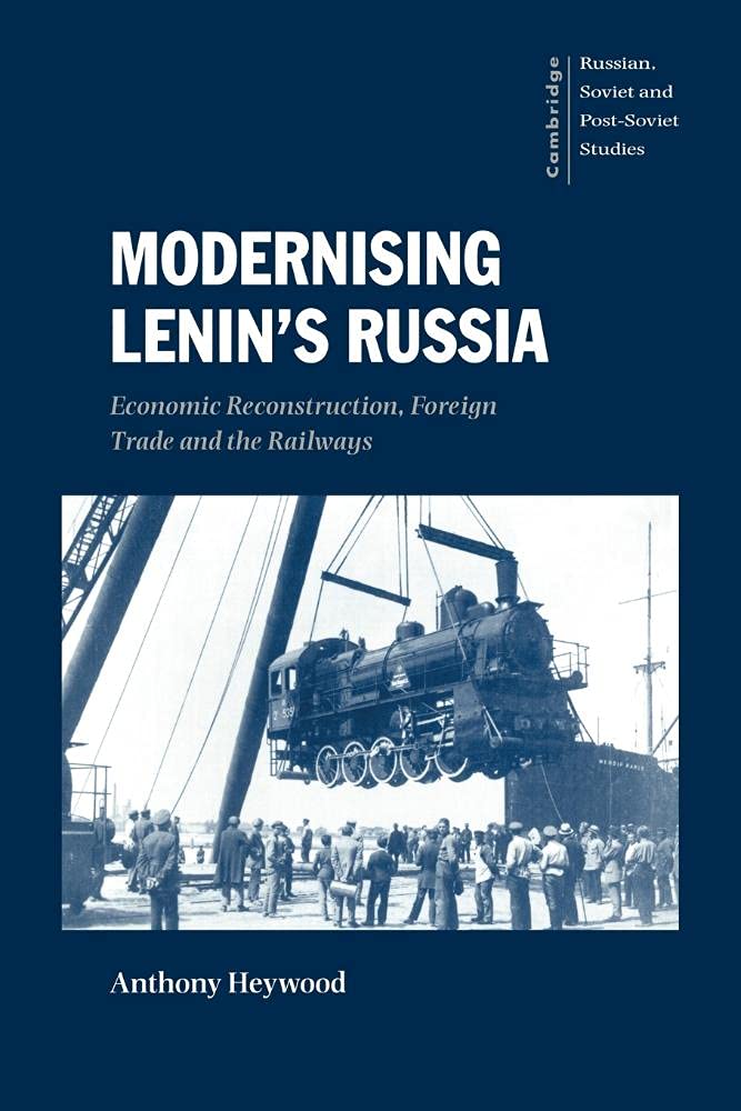 Modernising Lenin's Russia: Economic Reconstruction, Foreign Trade and the Railways: 105 (Cambridge Russian, Soviet and Post-Soviet Studies, Series Number 105)