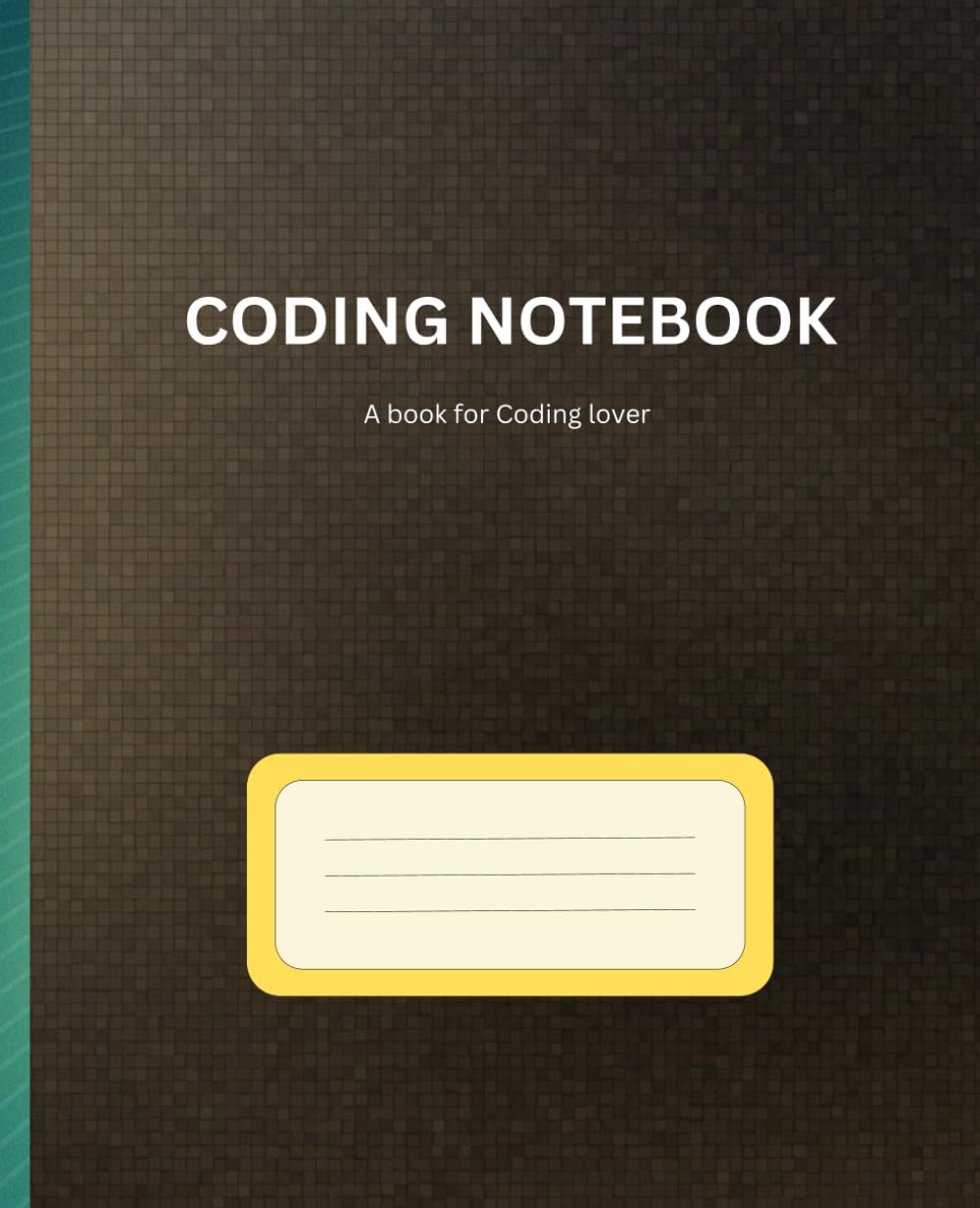 CODING NOTEBOOK FOR CODING LOVERS: Code Workbook, Ideal for Software Developers, Engineer, Programmer, best gift idea for any coders or programmers. 7.5"x9.25" size, 120 pages (Glossy Cover )