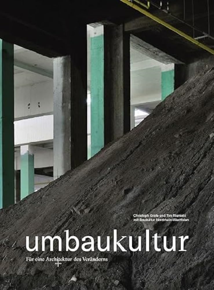 Umbaukultur: Für eine Architektur des Veränderns