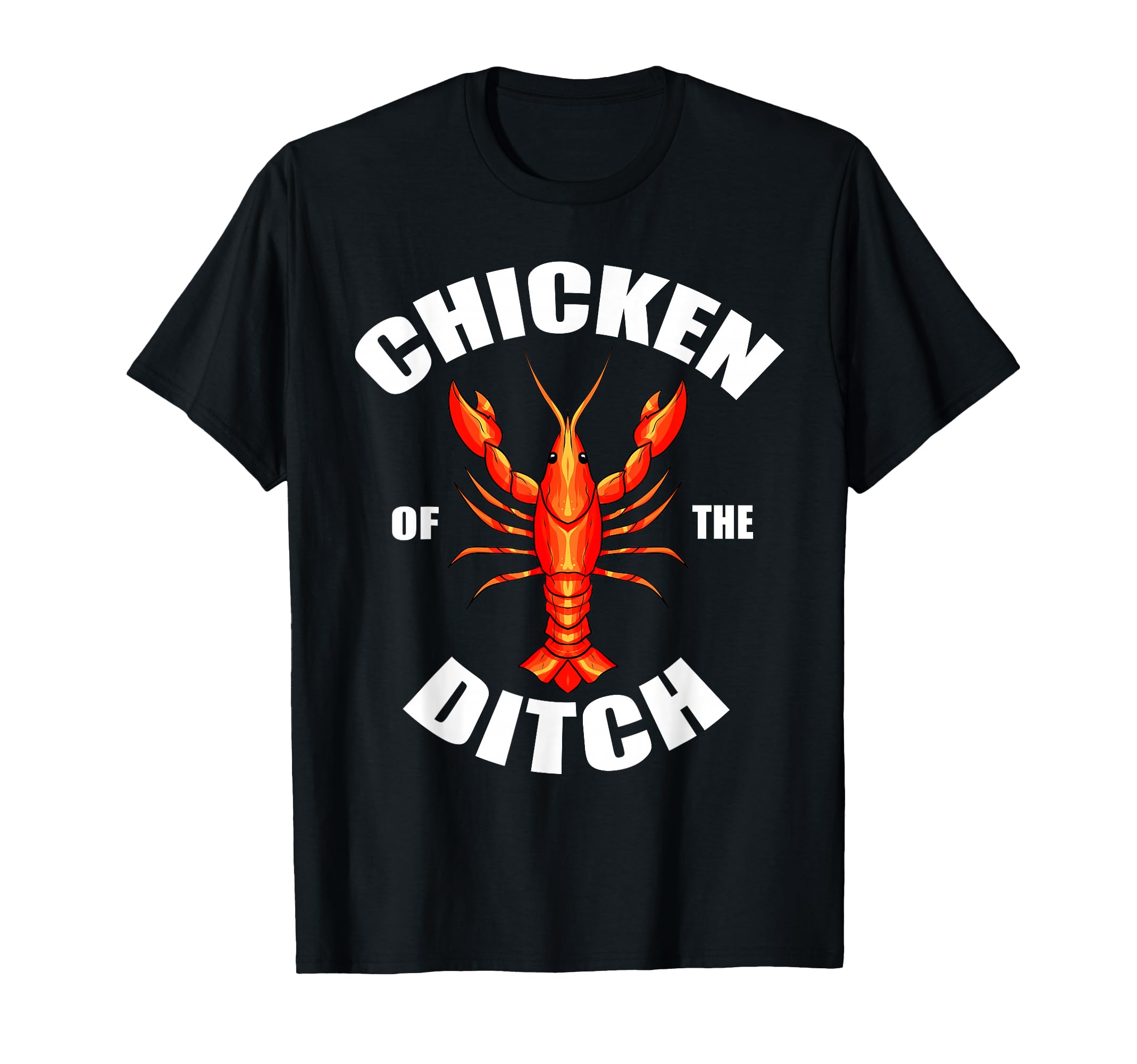 Chicken Of The Ditch T-Shirt Crawfish Lobster Mudbug Gift T-Shirt