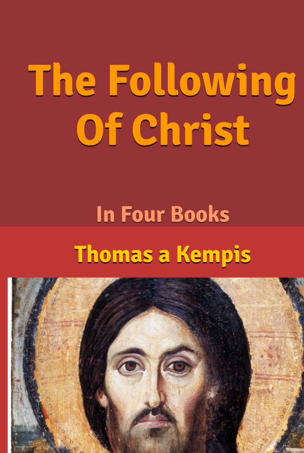 The Following Of Christ: In Four Books