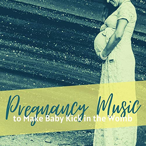 Pregnancy Music to Make Baby Kick in the Womb Relaxing Music to