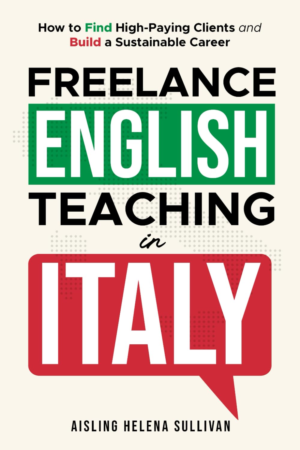 Freelance English Teaching in Italy: How to Find High-Paying Clients and Build a Sustainable Career