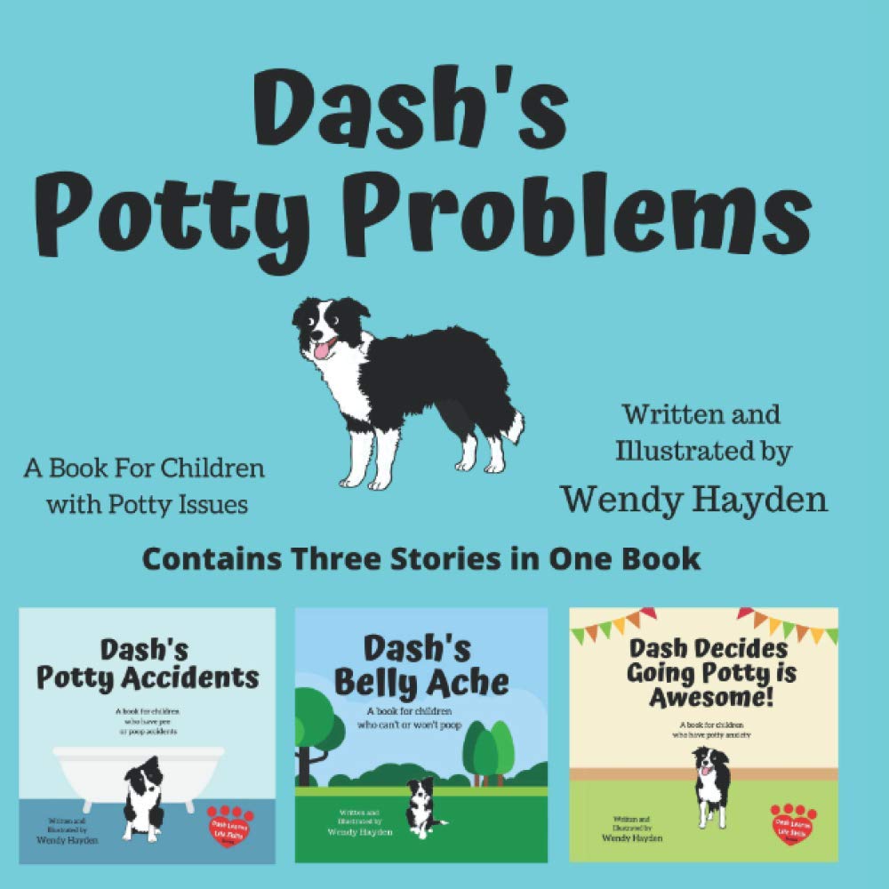 Dash's Potty Problems: A book children with potty issues (Dash Learns Life Skills)