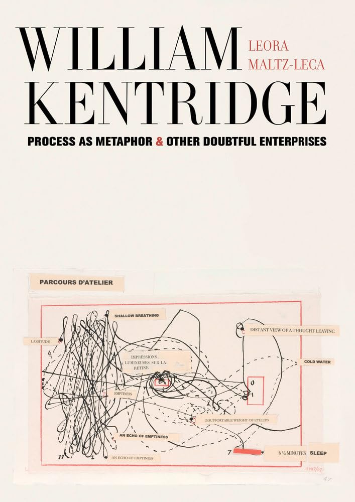 William Kentridge: Process as Metaphor and Othe, Maltzleca^+