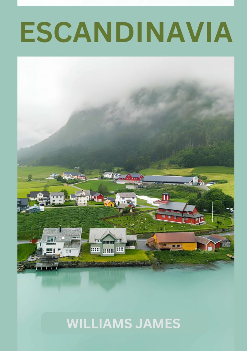 ESCANDINAVIA GUÍA DE VIAJE 2026: Descubra la vida, la cultura, la naturaleza y las aventuras de Escandinavia en Noruega, Suecia y Dinamarca.