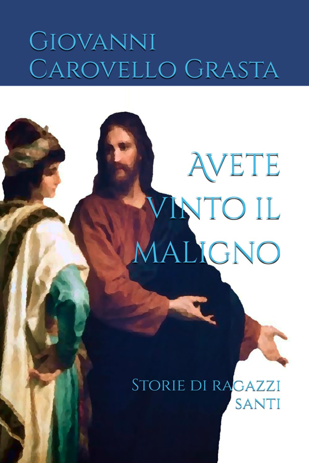 Avete vinto il maligno: Storie di ragazzi santi (Santi come noi)