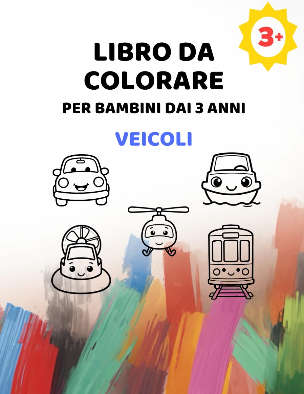 Libro da colorare per bambini dai 3 anni – Veicoli: Auto, camion, treni e molto altro | Immagini grandi con linee extra spesse | 3–6 anni