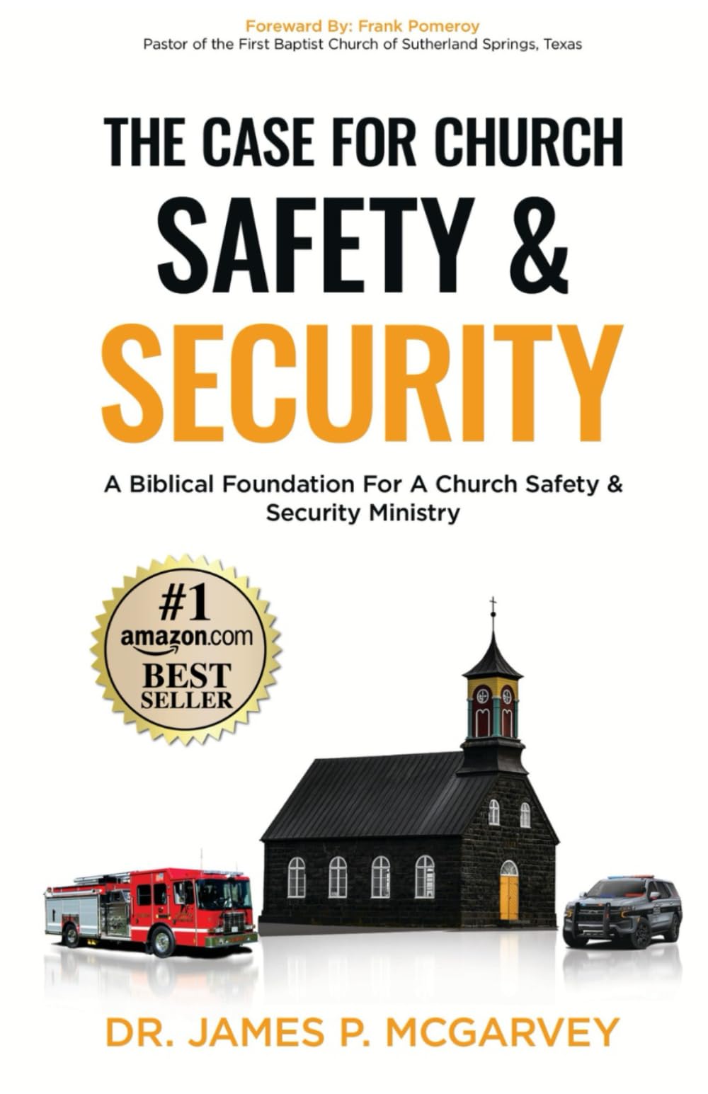 The Case for Church Safety & Security: A Biblical Foundation For A Church Safety & Security Ministry