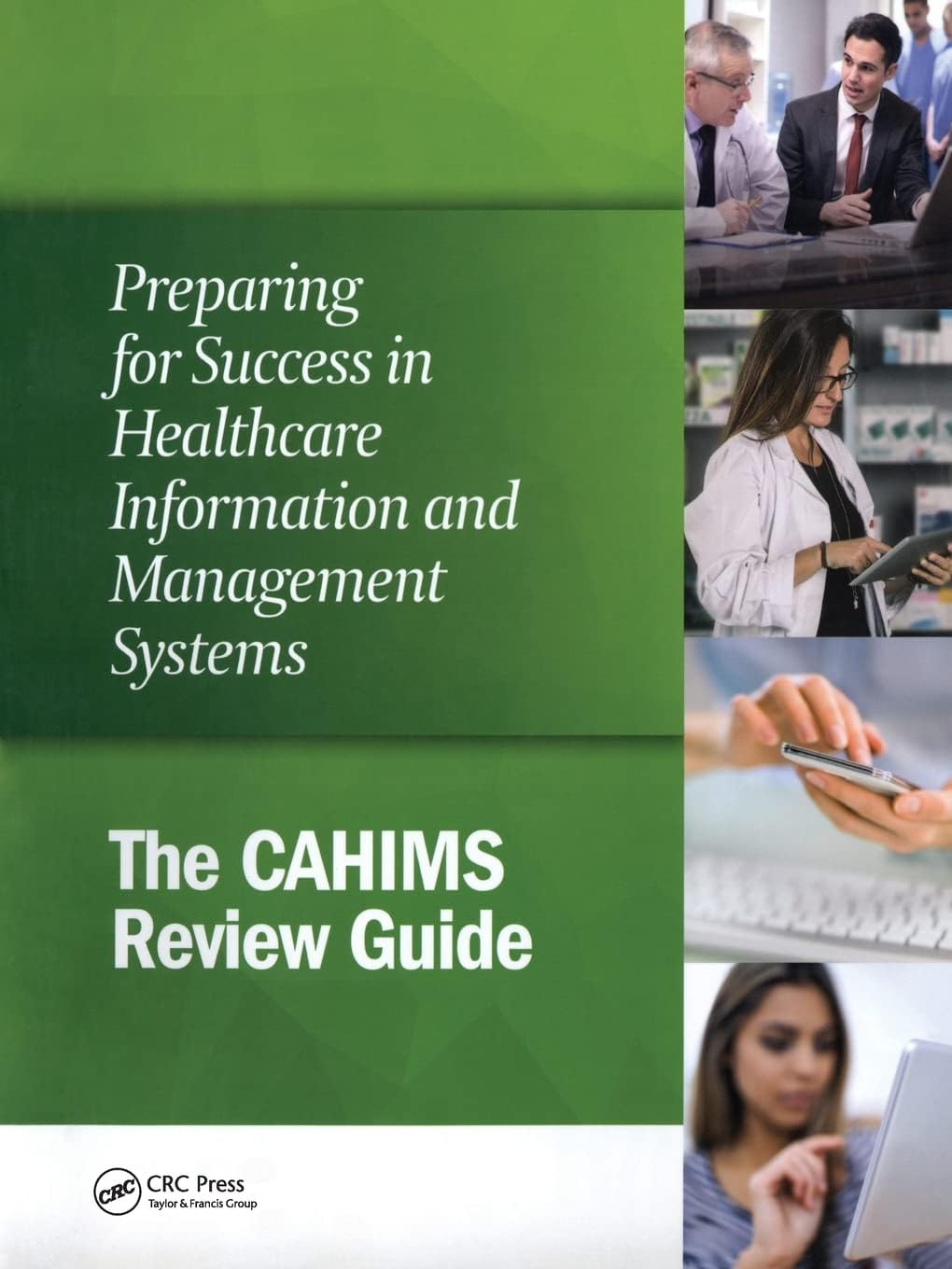 Preparing for Success in Healthcare Information and Management Systems: The CAHIMS Review Guide (HIMSS Book Series) 1st Edition