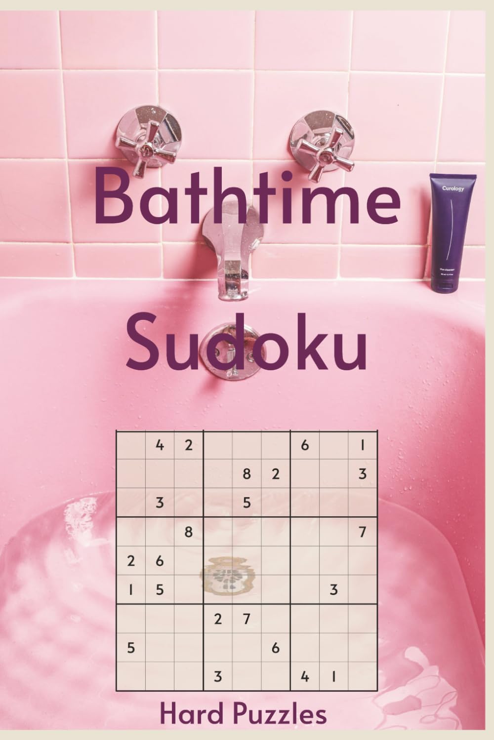 Bathtime Sudoku: Sudoku in the Tub | 55 Hard Difficulty Puzzles for Your Long, Uninterrupted Soak | The Only Puzzle Book You Need in the Bathroom | ... Pages | Solutions Included (Bathroom Break)