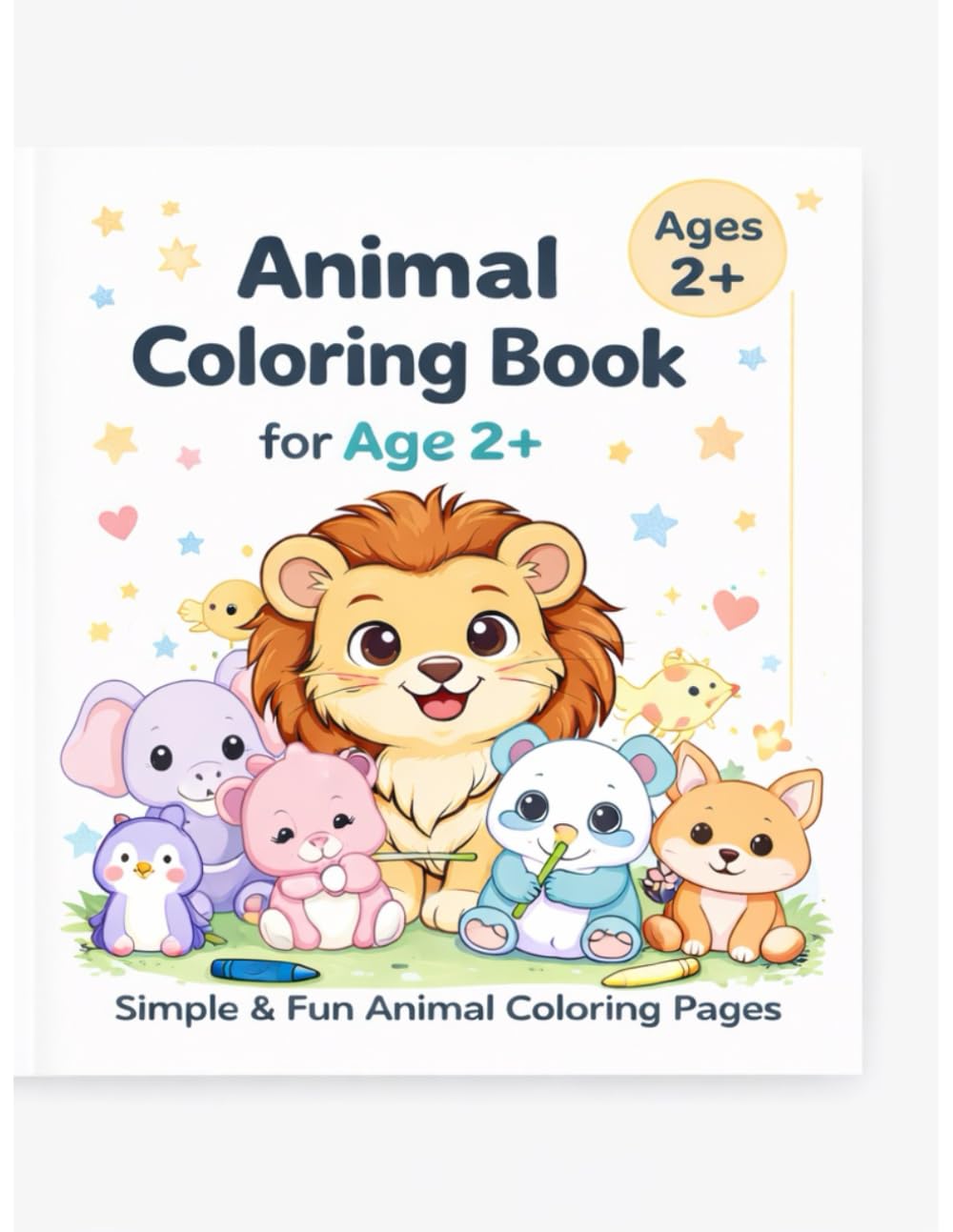 Animal Coloring Book for Age 2+: Simple & Fun Animal Coloring Pages with Big Bold Outlines for Toddlers and Preschool Kids