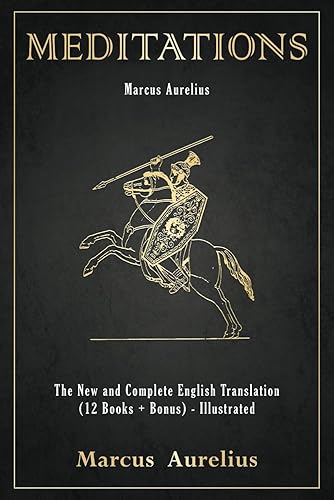 Marcus Aurelius - Meditations: The New and Complete English Translation (12 Books + Bonus) - Illustrated