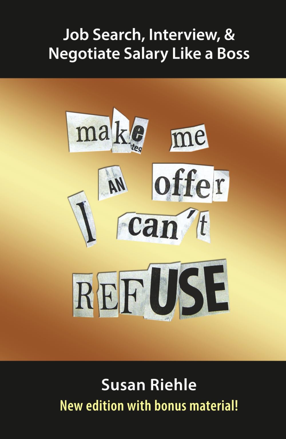 Job Search, Interview, & Negotiate Salary Like a Boss: Make Me an Offer I Can’t Refuse–New Edition With Bonus Material