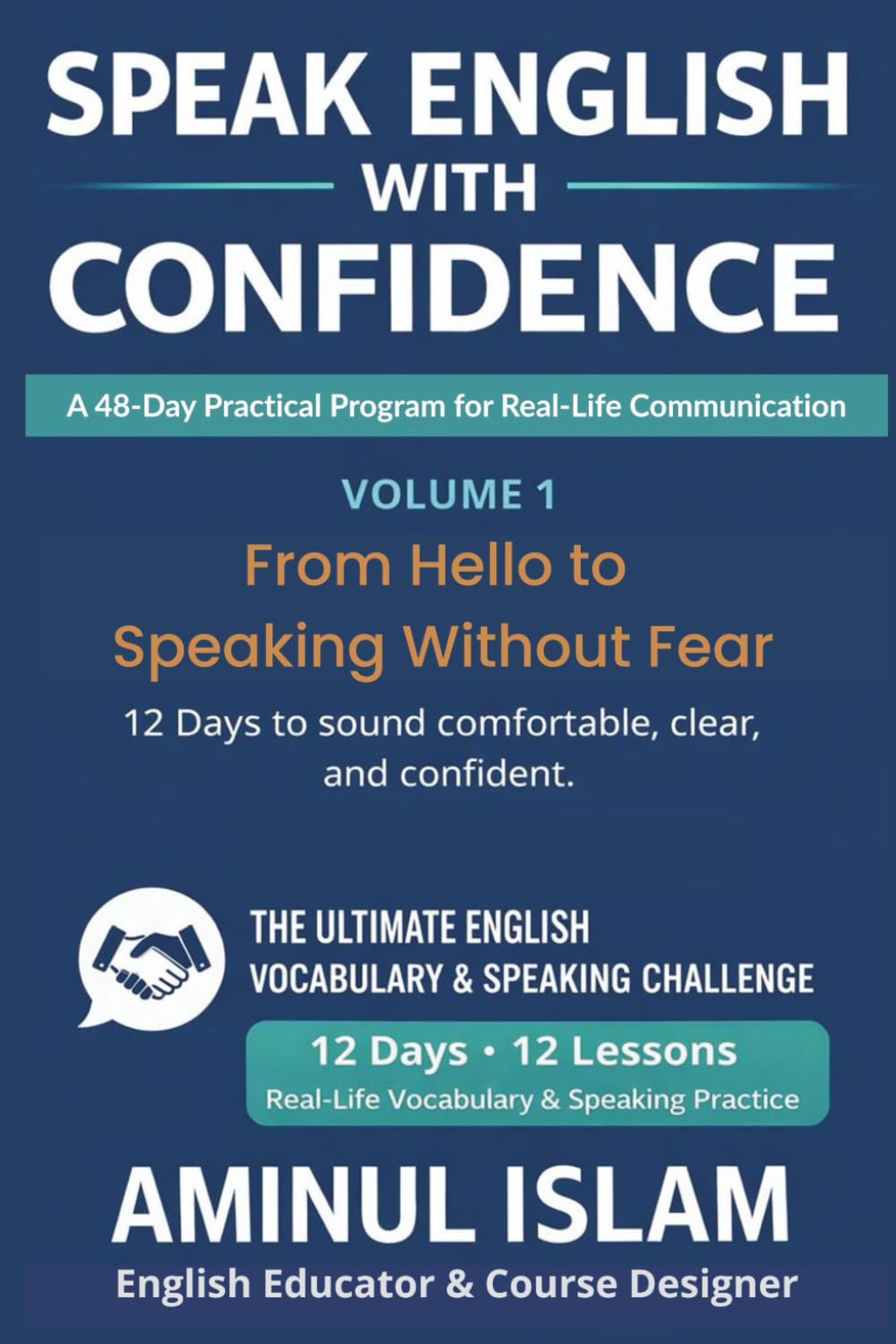 Speak English with Confidence: Volume 1: From Hello to Speaking Without Fear