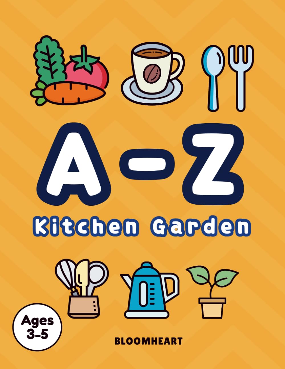 My First A-Z Kitchen Garden Coloring Book: A Simple Alphabet Coloring Book for Toddlers and Preschoolers Ages 3-5 (THE ALPHABET DISCOVERY)