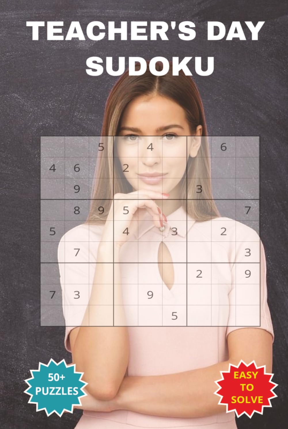 TEACHER'S DAY SUDOKU: A perfect appreciation Book for the dedication, patience and passion teachers bring to their work every day.For Educators, ... 110 pages 50+ Puzzles Solutions included