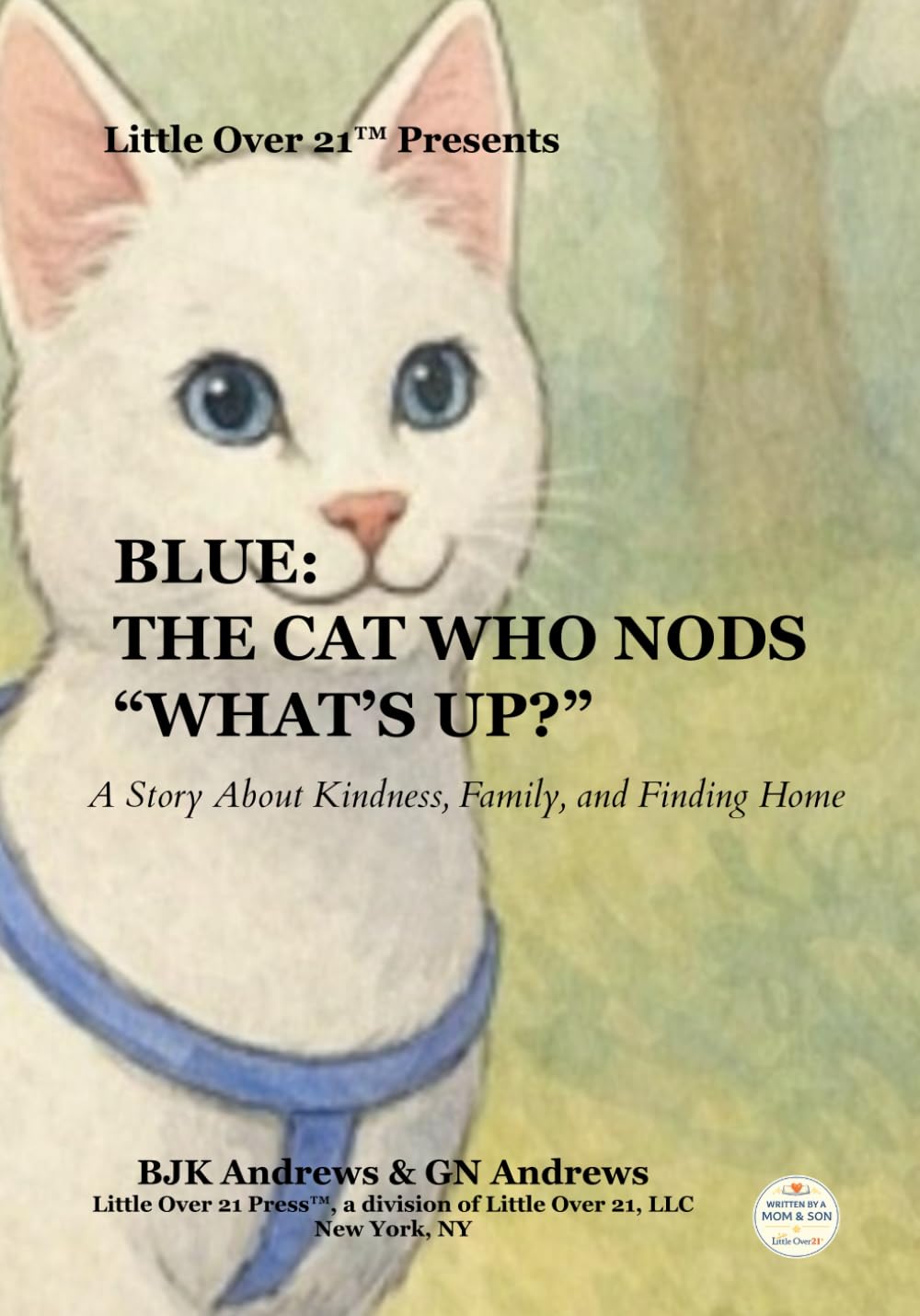 Blue: The Cat Who Nodded “What’s Up?”: A Story About Kindness, Family, and Finding Home (Blue Adventures Universe)