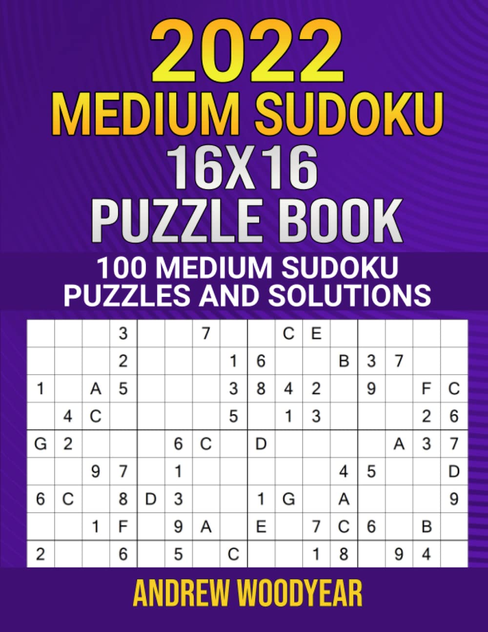 2022 Medium Sudoku 16X16 Puzzle Book: 100 Medium Sudoku Puzzles and Solutions