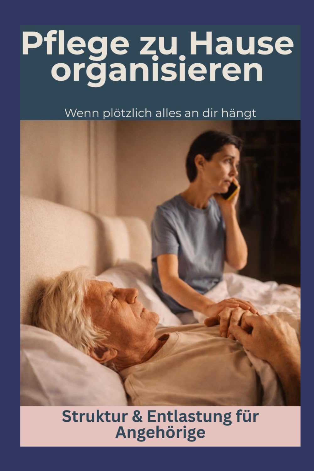 Pflege zu Hause organısieren: Wenn plötzlich alles an dir hängt (Pflege zuhause – einfach & sicher)