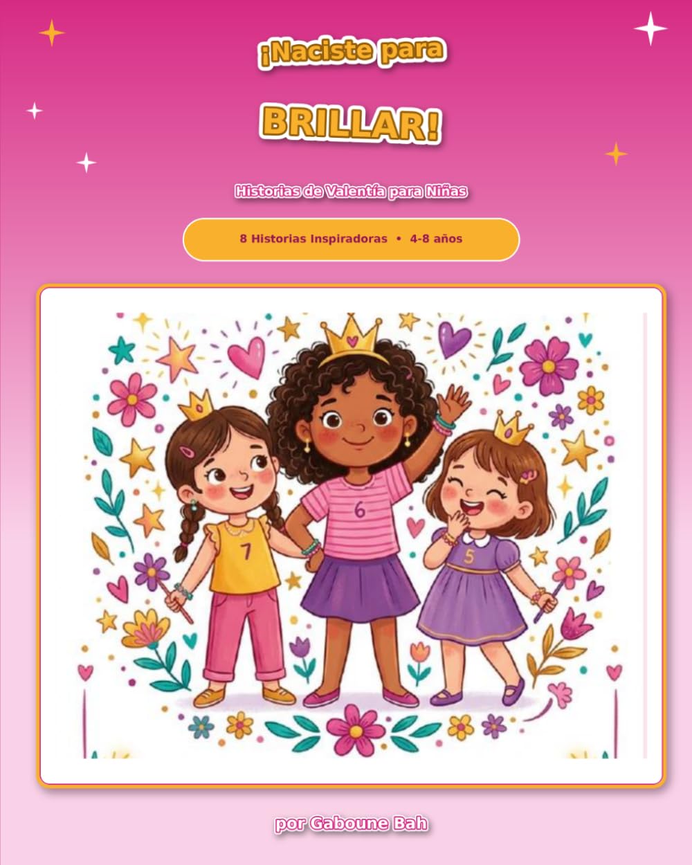 ¡Naciste para Brillar!: Historias de Valentía para Niñas (4-8 años)