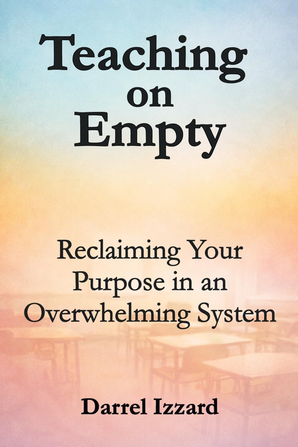 Teaching on Empty: Reclaiming Your Purpose in an Overwhelming System
