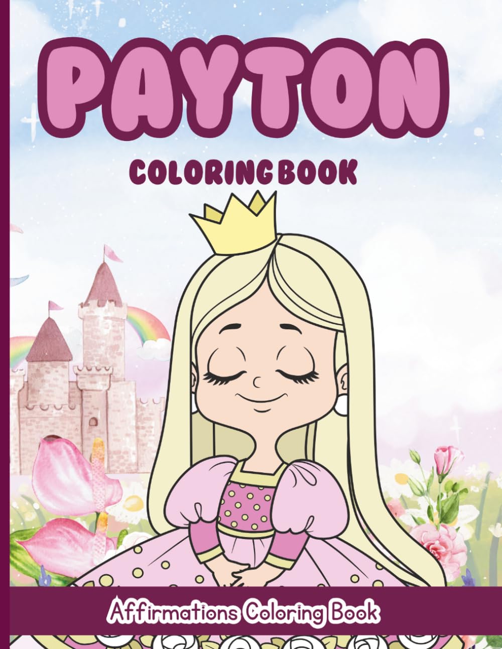 Payton Coloring Book: Affirmations Coloring Book, A Creative Journey of Positive Empowerments