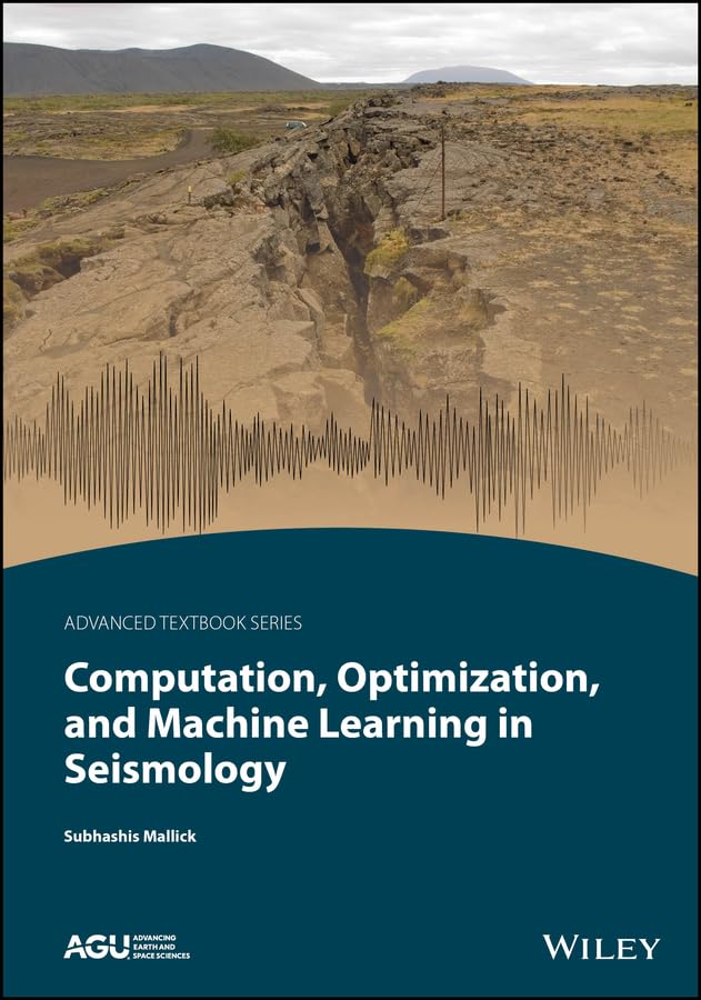 Computation, Optimization, and Machine Learning in Seismology (AGU Advanced Textbooks)