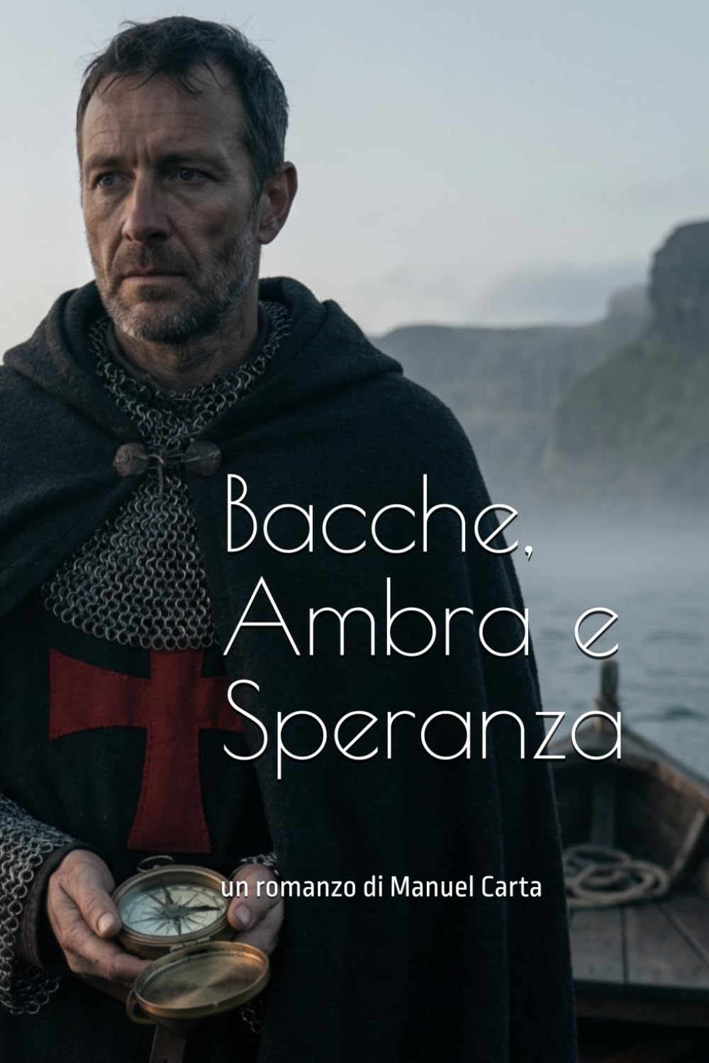 Bacche, Ambra e Speranza: un romanzo di Manuel Carta (Il cammino templare dal medioevo fino ai gironi nostri)