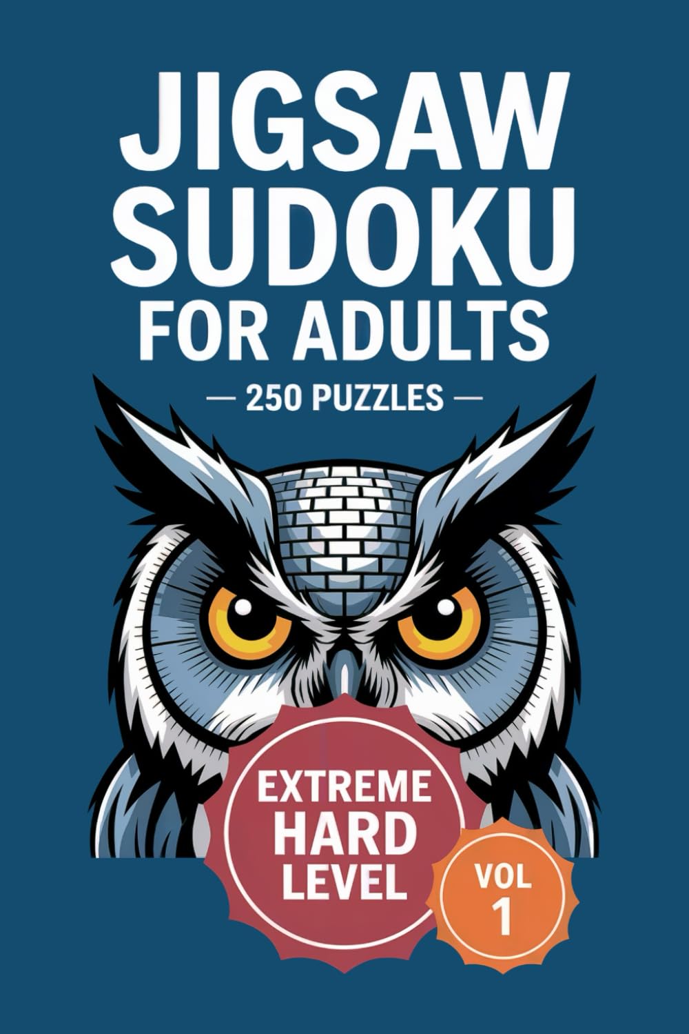 Jigsaw Sudoku for Adults: 250 Extreme Hard Logic Challenges For Expert Solvers Volume 1