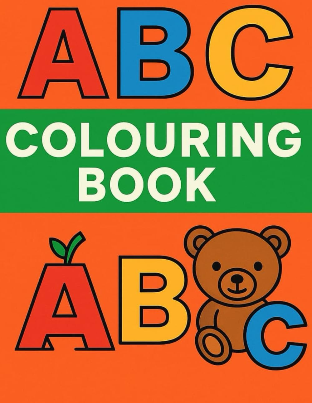 MY ABC CLOURING BOOK: A–Z Letters and Simple Pictures for Kids to Color and Learn, Fun Alphabet Coloring Pages for Early Learning and Creativity