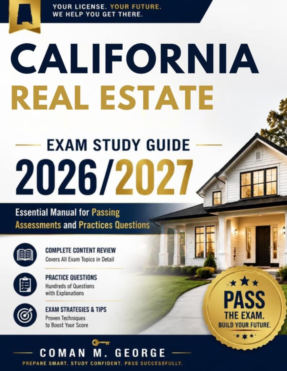 CALIFORNIA REAL ESTATE EXAM STUDY GUIDE 2026/2027: Essential Manual for Passing Assessments and Practices Questions