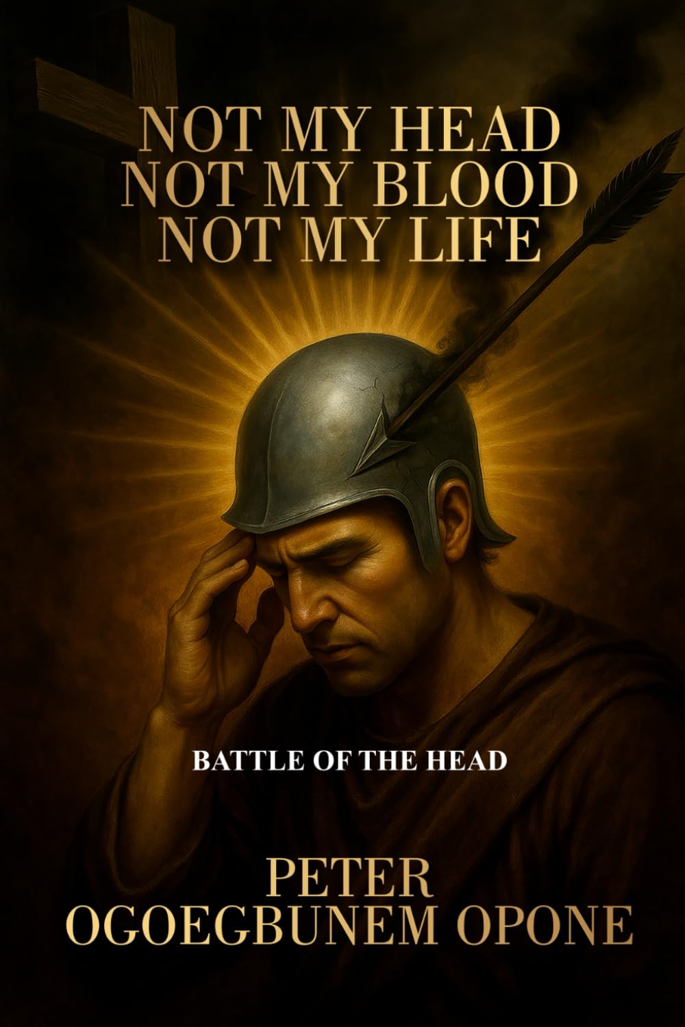NOT MY HEAD, NOT MY BLOOD, NOT MY LIFE: (CHRISTIAN SPIRITUAL WARFARE ENCYCLOPEDIA