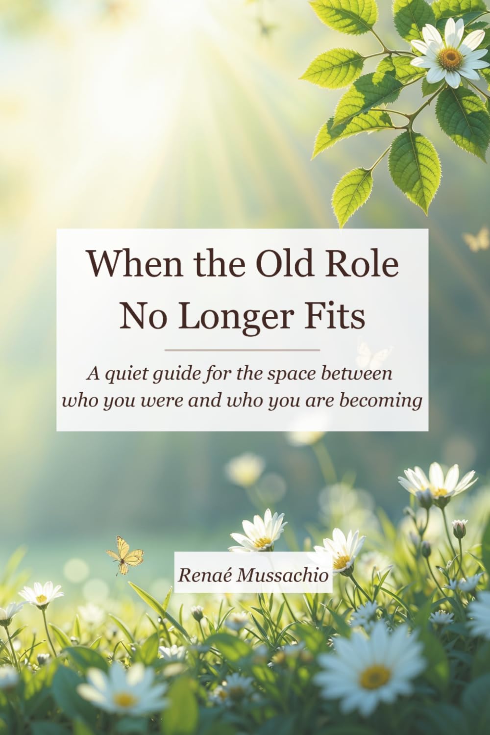 When the Old Role No Longer Fits: A quiet guide for the space between who you are and who you are becoming