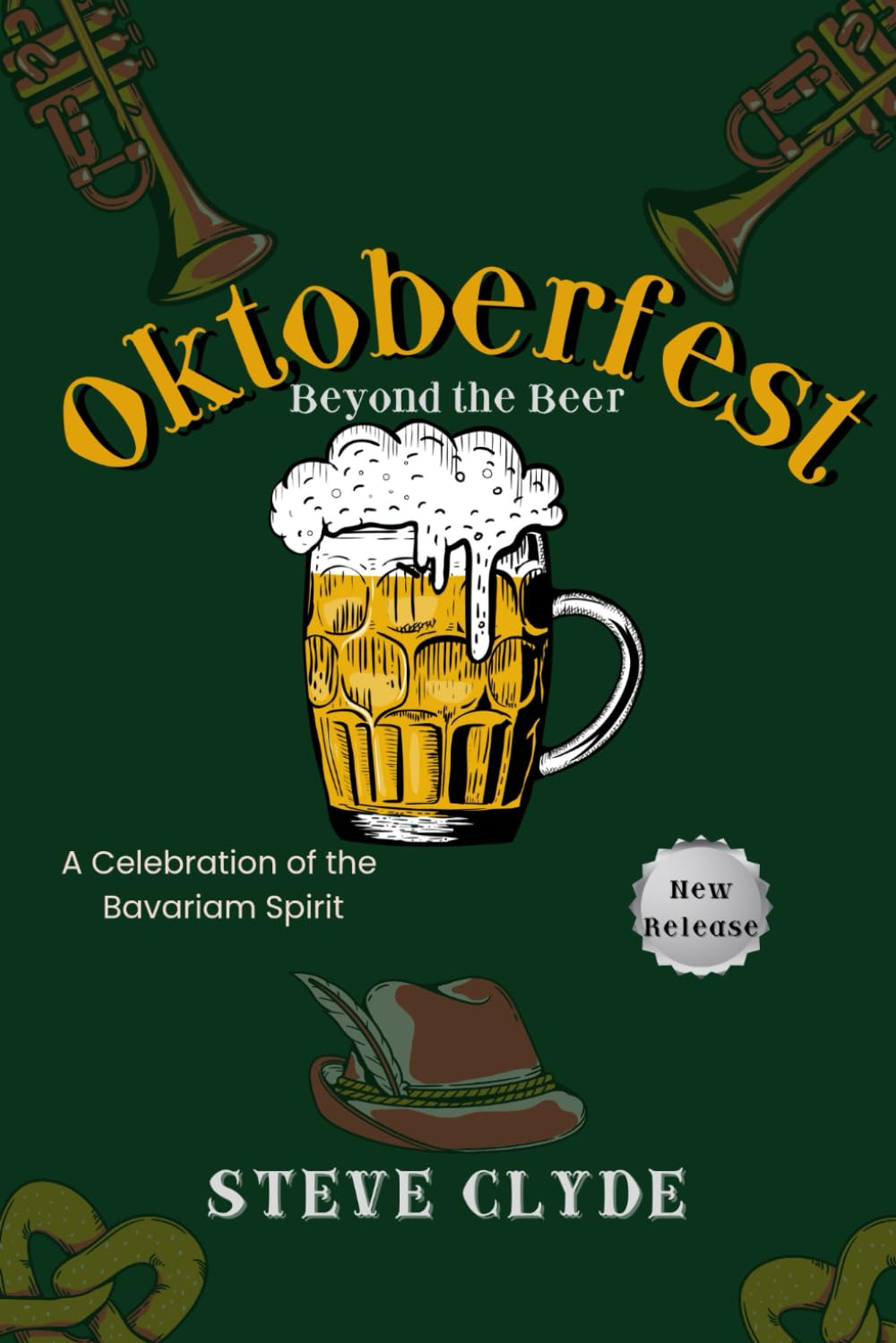 Oktoberfest: Beyond the Beer: A Celebration of Bavarian Spirit