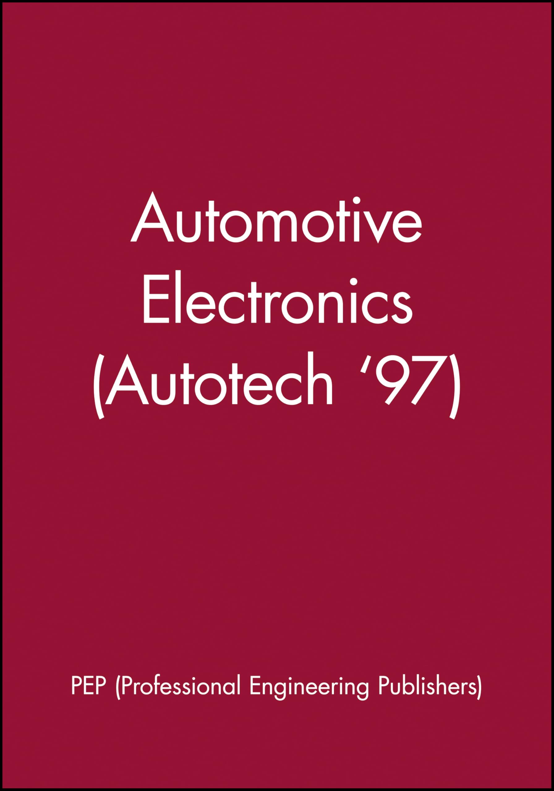Automotive Electronics (Autotech '97) (IMechE Seminar Publications)