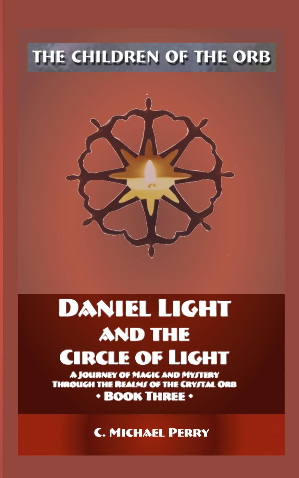 Daniel Light and the Circle of Light: A Journey of Magic and Mystery Through the Realms of the Crystal Orb (The Children of the Orb SERIES)