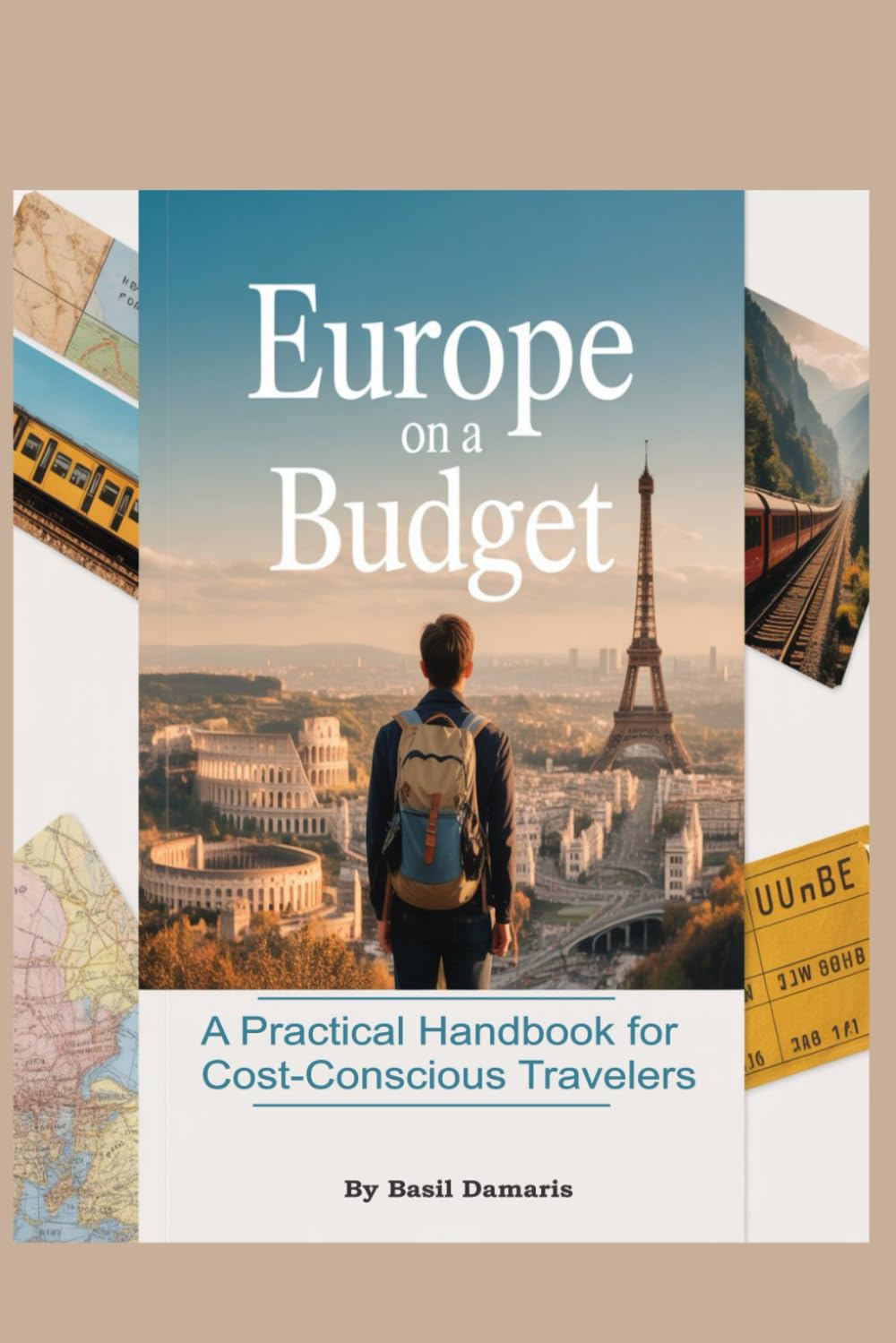 Europe on a Budget: A Practical Handbook for Cost-Conscious Travelers.