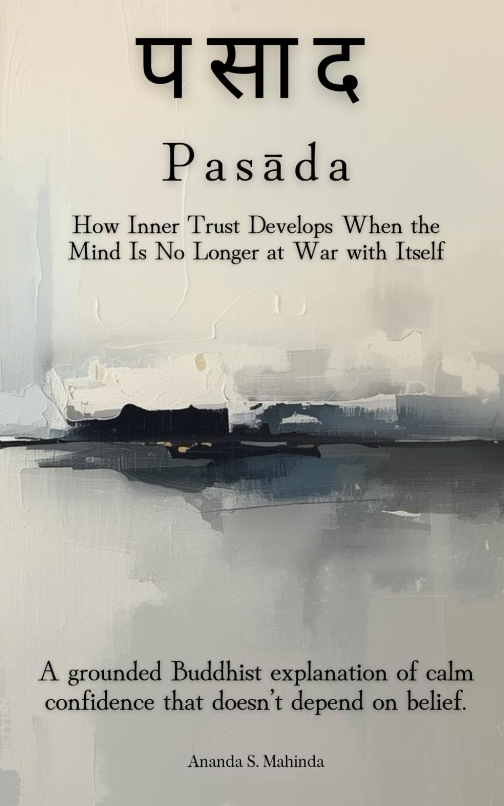 Pasāda (पसाद): How Inner Trust Develops When the Mind Is No Longer at War with Itself
